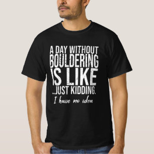 Bouldering funny sports gift T-Shirt