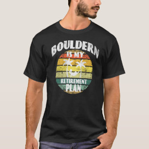 Bouldering is my retirement plan climbing wall pen T-Shirt