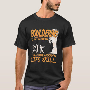 Bouldering It's A Zombie Apocalypse Life Skill Pre T-Shirt