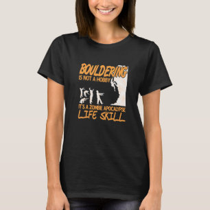 Bouldering It's A Zombie Apocalypse Life Skill Pre T-Shirt