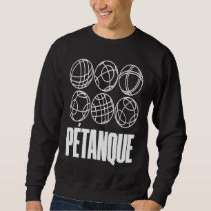 Boules Balls For Boulder Petanque Boules Ball Sweatshirt