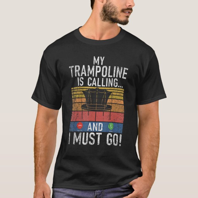 Bounce My Trampoline is calling and i must go Tram T-Shirt (Front)