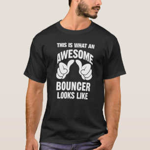 Bouncer Awesome Looks Like Funny T-Shirt