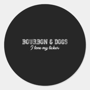 Bourbon And Dogs I Love My Licker Bourbon And Dog Classic Round Sticker