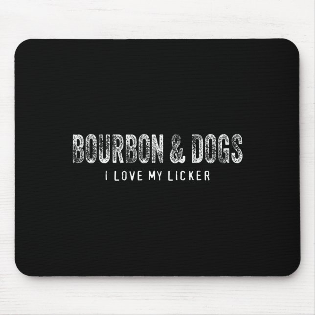 Bourbon And Dogs I Love My Licker Bourbon Drinking Mouse Mat (Front)