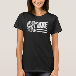 Bourbon Bacon Guns Freedom Patriotic American Flag T-Shirt