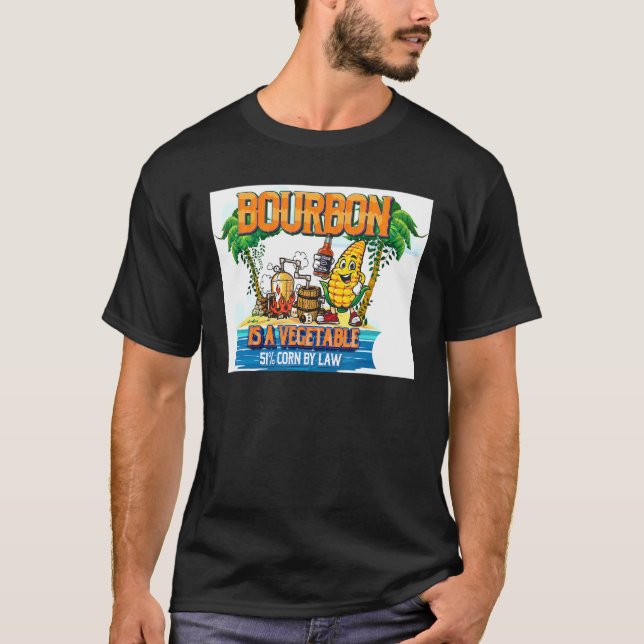 Bourbon Bourbon Is A Vegetable T-Shirt (Front)