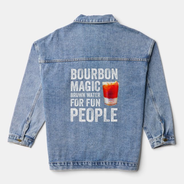 Bourbon Definition Magic Brown Water For Fun Peopl Denim Jacket (Back)