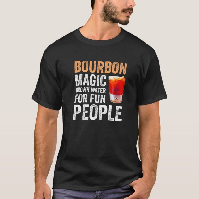 Bourbon Definition Magic Brown Water For Fun Peopl T-Shirt (Front)