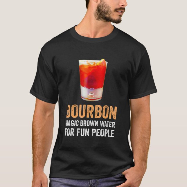 Bourbon Definition Magic Brown Water For Fun Peopl T-Shirt (Front)