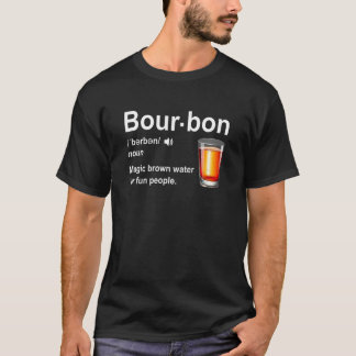 Bourbon Definition Magic Brown Water For Fun Peopl T-Shirt