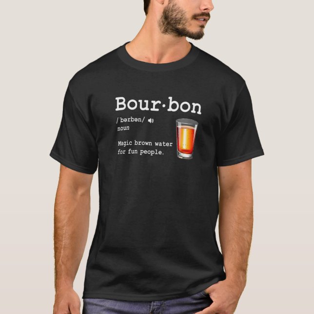 Bourbon Definition Magic Brown Water For Fun Peopl T-Shirt (Front)