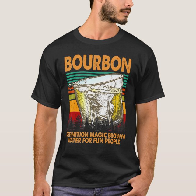 Bourbon Definition Magic Brown Water For People T-Shirt (Front)