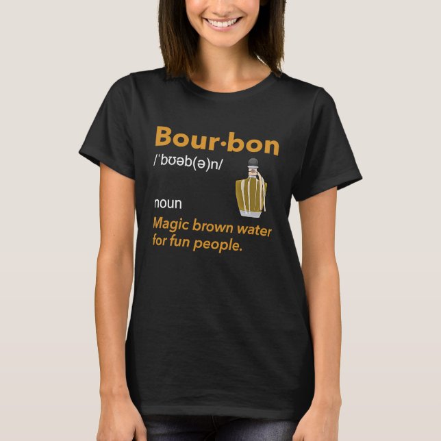 Bourbon Definition Whiskey Drinking Quote  Idea  1 T-Shirt (Front)