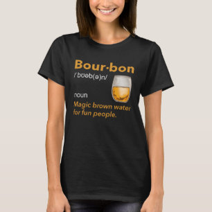 Bourbon Definition Whiskey Drinking Quote Idea 1 T-Shirt