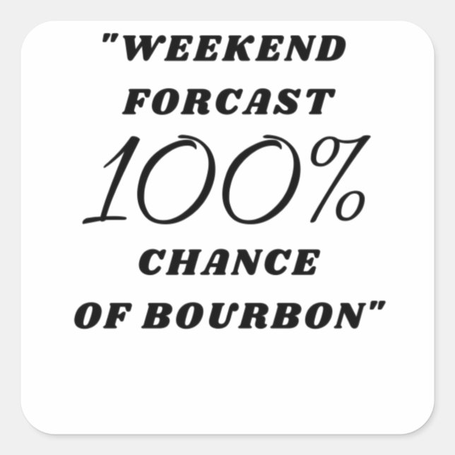 Bourbon Gift funny Bourbon forcast Square Sticker (Front)