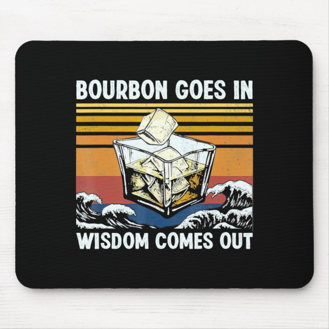 Bourbon Goes In Wisdom Comes Out 1970s Retro  Mouse Mat (Front)