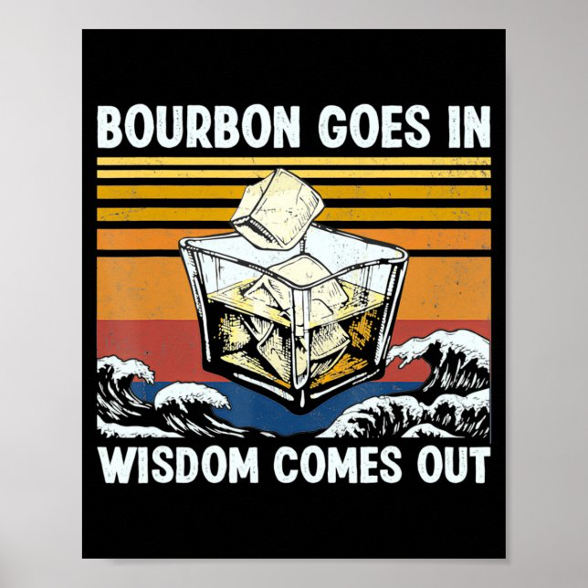 Bourbon Goes In Wisdom Comes Out 1970s Retro  Poster (Front)