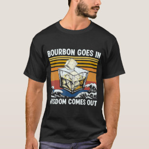 Bourbon Goes In Wisdom Comes Out 1970s Retro T-Shirt