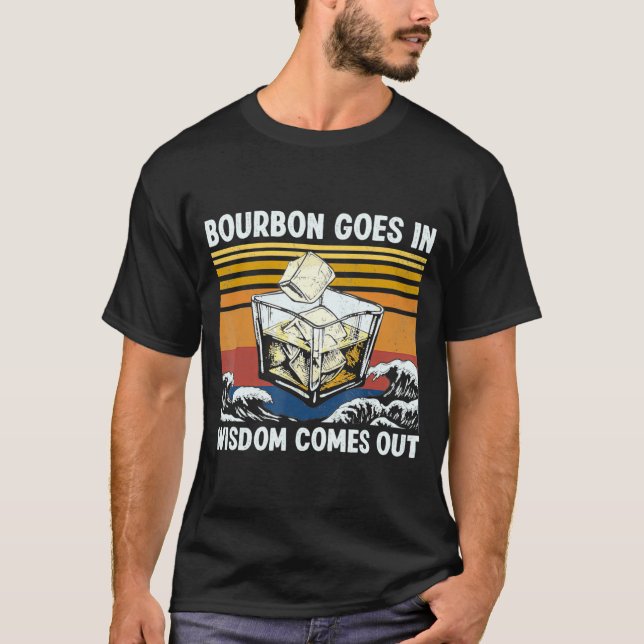 Bourbon Goes In Wisdom Comes Out 1970s Retro  T-Shirt (Front)