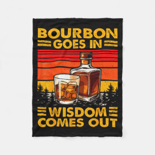 Bourbon Goes In Wisdom Comes Out Bourbon Drinking Fleece Blanket