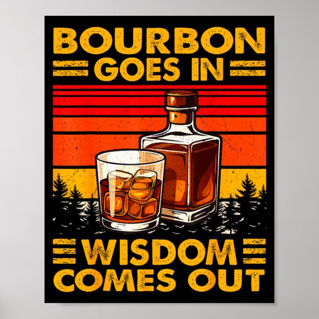 Bourbon Goes In Wisdom Comes Out Bourbon Drinking  Poster (Front)