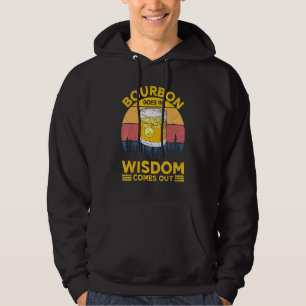 Bourbon Goes In Wisdom Comes Out Bourbon For Men W Hoodie