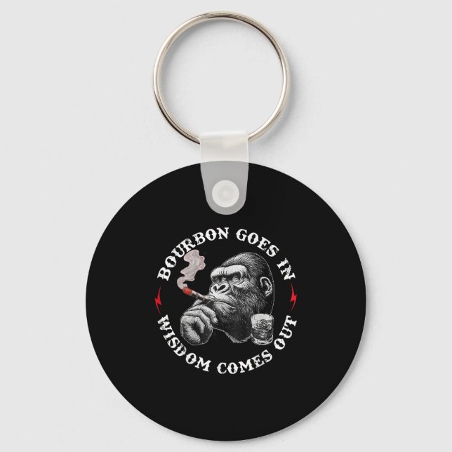Bourbon Goes In Wisdom Comes Out Monkey Whiskey Lo Key Ring (Front)