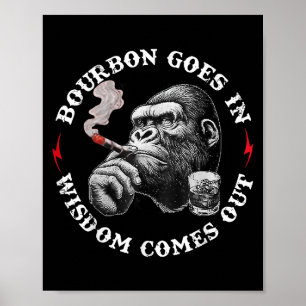 Bourbon Goes In Wisdom Comes Out Monkey Whiskey Lo Poster