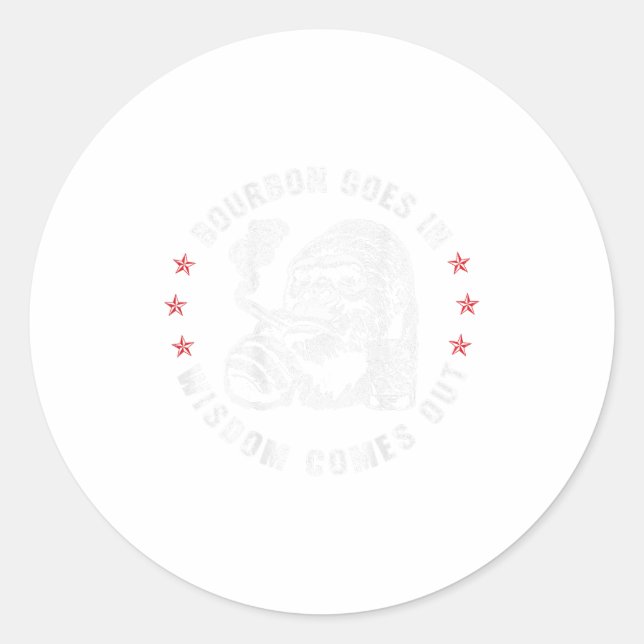 Bourbon Goes In Wisdom Comes Out Monkey Whiskey (o Classic Round Sticker (Front)