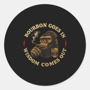 Bourbon Goes In Wisdom Comes Out Monkey Whiskey (o Classic Round Sticker