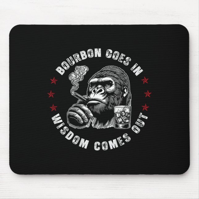 Bourbon Goes In Wisdom Comes Out Monkey Whiskey (o Mouse Mat (Front)