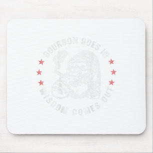 Bourbon Goes In Wisdom Comes Out Monkey Whiskey (o Mouse Mat