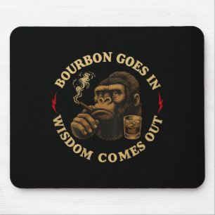 Bourbon Goes In Wisdom Comes Out Monkey Whiskey (o Mouse Mat