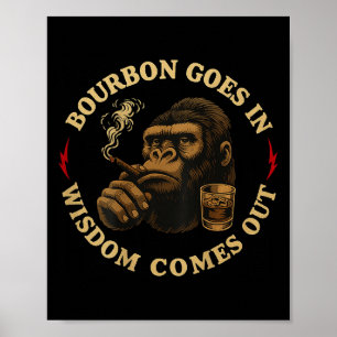 Bourbon Goes In Wisdom Comes Out Monkey Whiskey (o Poster