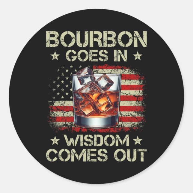 Bourbon Goes In Wisdom Comes Out Whiskey Usa Flag  Classic Round Sticker (Front)