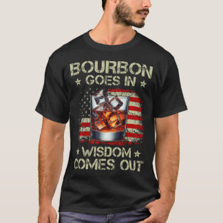 Bourbon Goes In Wisdom Comes Out Whiskey Usa Flag  T-Shirt