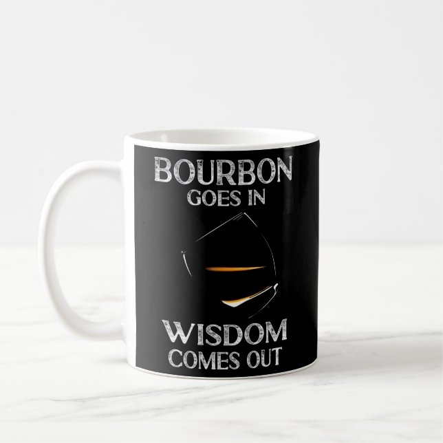 Bourbon Goes In Wisdom Comes Out Whiskey Whisky Coffee Mug (Left)