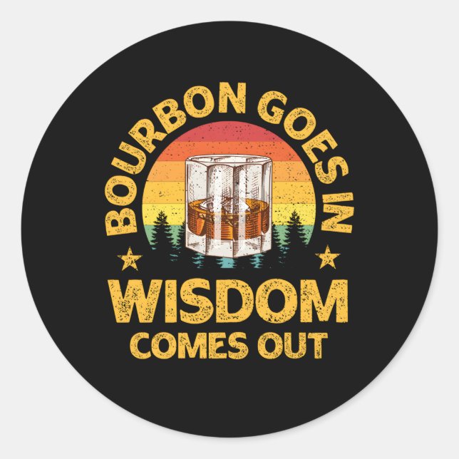 Bourbon Goes Quote Bourbon Whiskey Classic Round Sticker (Front)