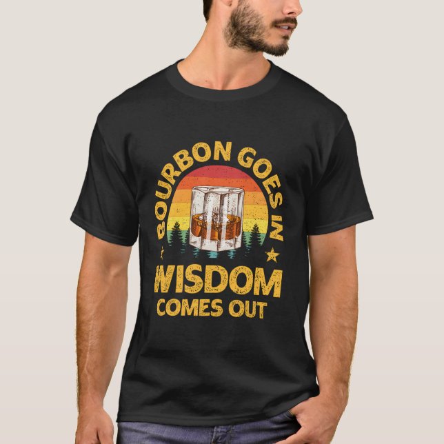 Bourbon Goes Quote Bourbon Whiskey T-Shirt (Front)