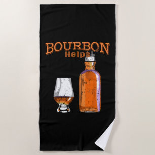 Bourbon Helps Funny Alcohol Drinking Beach Towel