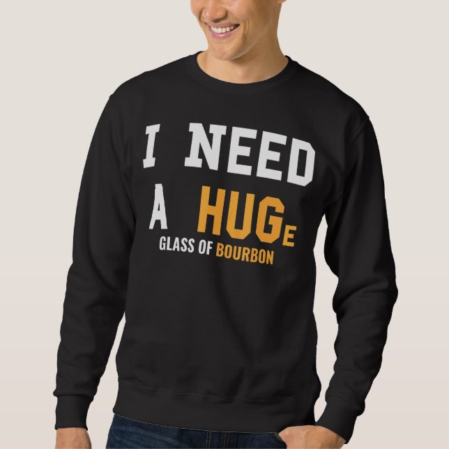 Bourbon Humour Drinking Saying Bartender Whiskey Sweatshirt (Front)