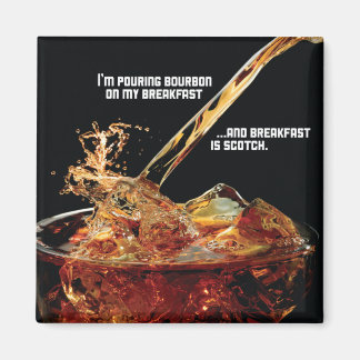 Bourbon On My Breakfast Magnet