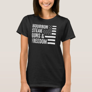 Bourbon Steak Guns Freedom Usa Flag Whiskey Patrio T-Shirt