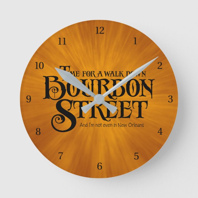 Bourbon Street - funny whiskey drinking Round Clock (Front)