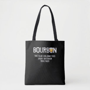 Bourbon The Glue Holding This 2020 Shitshow Tote Bag
