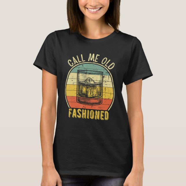 Bourbon Whiskey   Drinker Call Me Old Fashioned T-Shirt (Front)