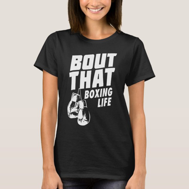 Bout That Boxing Life  Boxing Gloves Tee (Front)