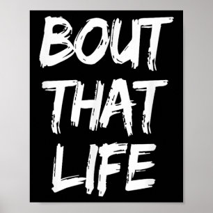 Bout That Life Slogan Reality Tv Quote Tee Poster