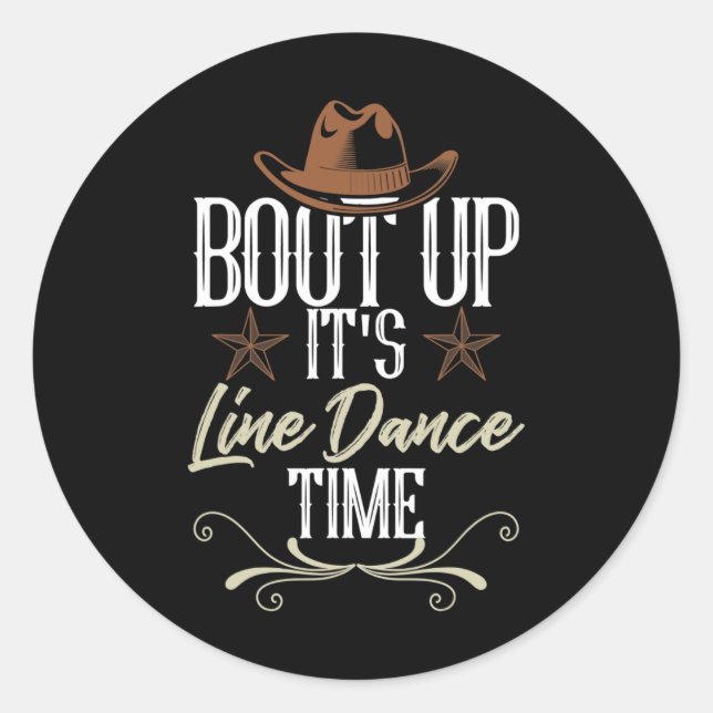 Bout Up It's Line Dance Time - Line Dancing  Classic Round Sticker (Front)